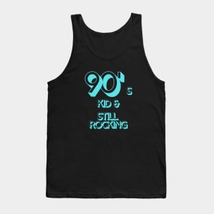 90s Kid and Still Rocking Tank Top